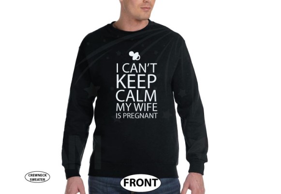 I Cant' Keep Calm My Wife Is Pregnant Shirt