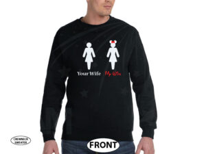 Your Wife My Wife Funny Guy Hubby Shirt married with mickey black sweater