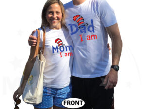 Dad I am, Mom I am, Matching Family Shirts white tshirts