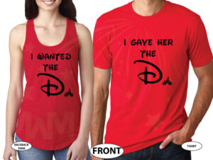 I wanted the D I gave her the D She wants the D I got the D Disney inspired funny matching cool couple shirts apparel married with mickey, married with mickey, red mix and match apparel